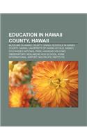 Education in Hawaii County, Hawaii: Museums in Hawaii County, Hawaii, Schools in Hawaii County, Hawaii, University of Hawaii at Hilo(English)