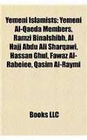 Yemeni Islamists: Yemeni Al-Qaeda Members, Ramzi Binalshibh, Al Hajj Abdu Ali Sharqawi, Hassan Ghul, Fawaz Al-Rabeiee, Qasim Al-Raymi(English)