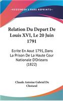 Relation Du Depart de Louis XVI, Le 20 Juin 1791