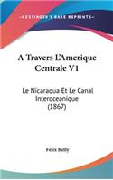 A Travers L'Amerique Centrale V1