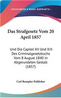 Das Strafgesetz Vom 20 April 1857