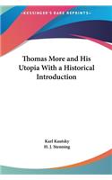 Thomas More and His Utopia With a Historical Introduction