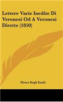 Lettere Varie Inedite Di Veronesi Od a Veronesi Dirette (1850)