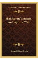 Shakespeare's Imogen, an Unprized Wife