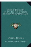 Greek Exercises in Syntax, Ellipsis, Dialects, Prosody and Metaphrasis