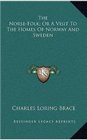 The Norse-Folk; Or a Visit to the Homes of Norway and Sweden