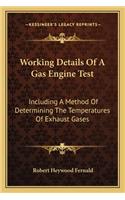 Working Details Of A Gas Engine Test: Including A Method Of Determining The Temperatures Of Exhaust Gases(English)