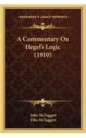 A Commentary On Hegel's Logic (1910)