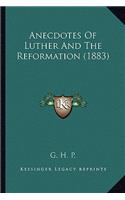 Anecdotes Of Luther And The Reformation (1883): (English)