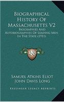 Biographical History of Massachusetts V2: Biographies and Autobiographies of Leading Men in the State (1911)