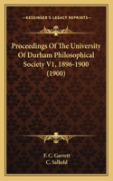 Proceedings Of The University Of Durham Philosophical Society V1, 1896-1900 (1900)