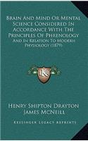 Brain And Mind Or Mental Science Considered In Accordance With The Principles Of Phrenology