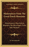 Masterpieces From The Great Dutch Museums