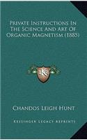 Private Instructions In The Science And Art Of Organic Magnetism (1885): (English)