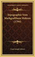 Topographie Vom Markgrafthum Mahren (1794): (German)