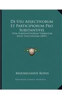 De Usu Adjectivorum Et Participiorum Pro Substantivis