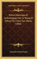 Notice Historique Et Archeologique Sur Le Bourg Et Abbaye De Chezy-Sur-Marne (1844)