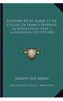 Histoire de M. Emery Et de L'Eglise de France Pendant La Revolution, Part 1