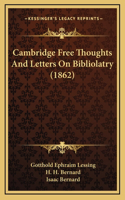Cambridge Free Thoughts And Letters On Bibliolatry (1862)