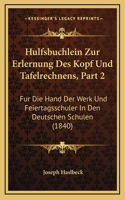 Hulfsbuchlein Zur Erlernung Des Kopf Und Tafelrechnens, Part 2