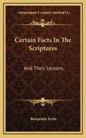 Certain Facts In The Scriptures: And Their Lessons(English)
