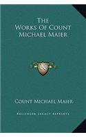 The Works Of Count Michael Maier