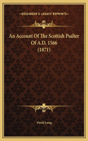 Account Of The Scottish Psalter Of A.D. 1566 (1871)