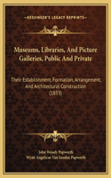 Museums, Libraries, And Picture Galleries, Public And Private