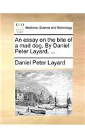 An Essay on the Bite of a Mad Dog. by Daniel Peter Layard, ...