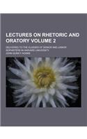 Lectures on Rhetoric and Oratory; Delivered to the Classes of Senior and Junior Sophisters in Harvard University Volume 2: (English)