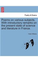 Poems on Various Subjects. with Introductory Remarks on the Present State of Science and Literature in France.