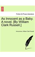 As Innocent as a Baby. a Novel. [By William Clark Russell.]