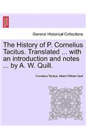 History of P. Cornelius Tacitus. Translated ... with an Introduction and Notes ... by A. W. Quill. Vol. I