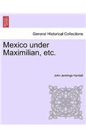 Mexico Under Maximilian, Etc.