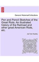 Pen and Pencil Sketches of the Great Riots. An illustrated history of the Railroad and other great American Riots, etc.: (English)