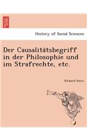 Der Causalita Tsbegriff in Der Philosophie Und Im Strafrechte, Etc.