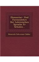 Elementar- Und Formenlehre Der Lateinischen Sprache Fur Schulen...: (German)