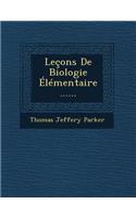 Leçons De Biologie Élémentaire ......
