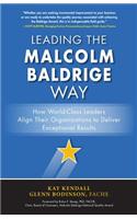 Leading the Malcolm Baldrige Way: How World-Class Leaders Align Their Organizations to Deliver Exceptional Results