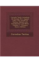 Cornelii Taciti Annalium AB Excessu Divi Augusti Libri: The Annals of Tacitus, Edited with Introduction and Notes, Volume 1