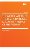 The Whole Works of the REV. John Howe, M.A., with a Memoir of the Author Volume 5