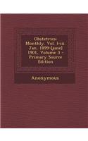 Obstetrics: Monthly. Vol. I-III. Jan. 1899-[June] 1901, Volume 3 - Primary Source Edition