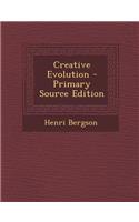 Creative Evolution - Primary Source Edition