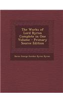 The Works of Lord Byron Complete in One Volume - Primary Source Edition