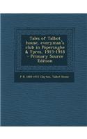 Tales of Talbot House, Everyman's Club in Poperinghe & Ypres, 1915-1918