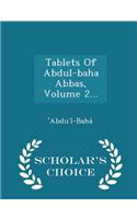 Tablets of Abdul-Baha Abbas, Volume 2... - Scholar's Choice Edition