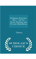Religious Exercise, No.1 - (3) for Social Reading and Private Meditation - Scholar's Choice Edition: (English)