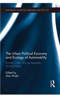 The Urban Political Economy and Ecology of Automobility