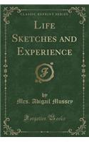 Life Sketches and Experience (Classic Reprint): (English)