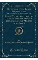 Reports and Other Papers Relating to the McPherson-Dawson Police Patrol Winter 1910-11 and the Death of Inspector Francis J. Fitzgerald and All Members of the Patrol (Classic Reprint)